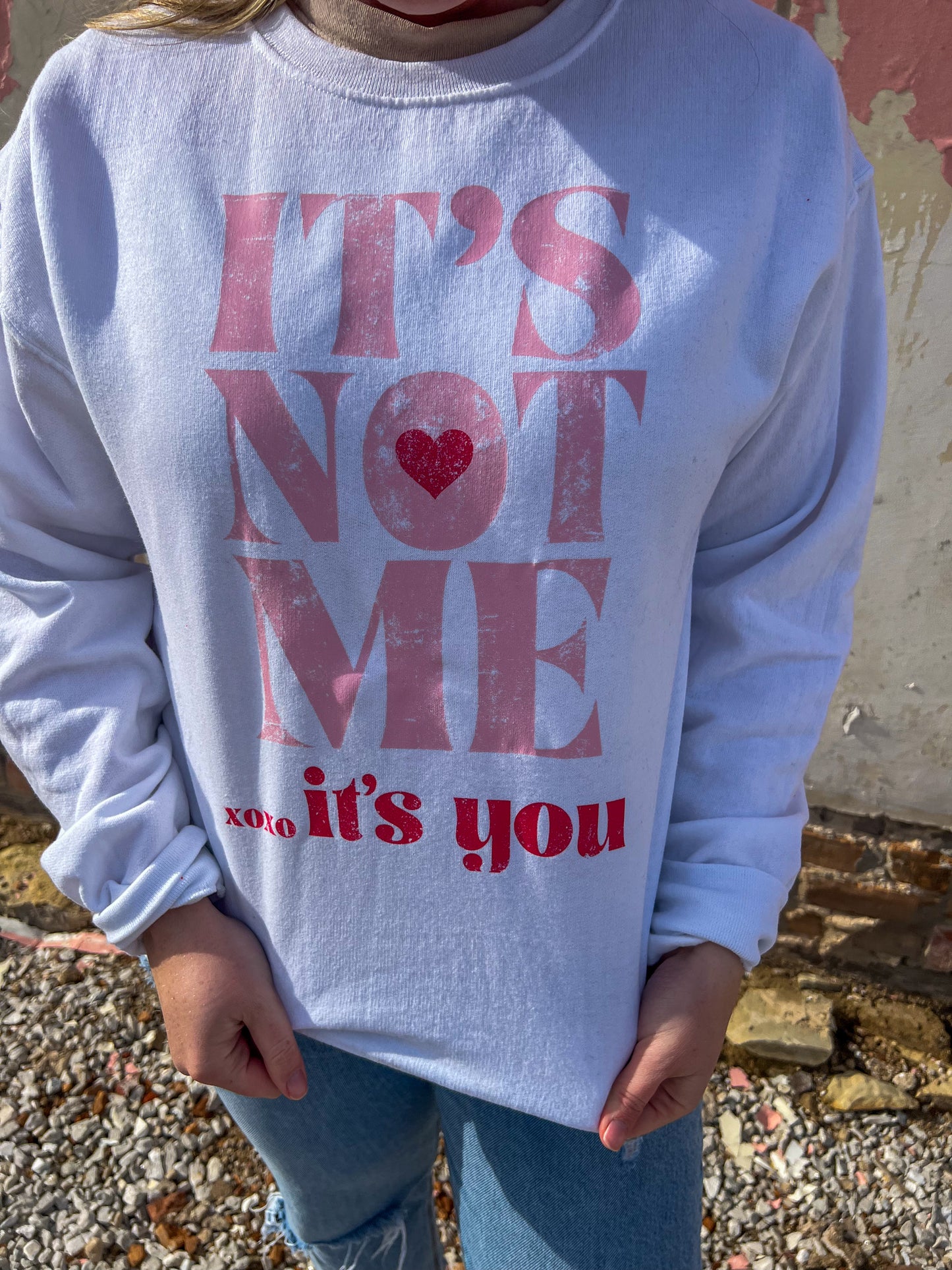 ITS NOT ME ITS YOU SWEATSHIRT